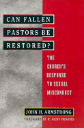 Can Fallen Pastors Be Restored?: The Church's Response to Sexual Misconduct