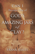 Can I Become One of God's Amazing Jars of Clay?