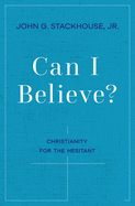 Can I Believe?: Christianity for the Hesitant