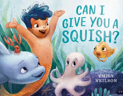 Can I Give You a Squish? - Neilson, Emily