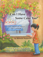 Can I Have Some Cake Too?: A Story About Food Allergies and Friendship