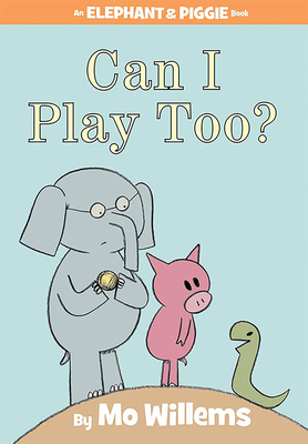 Can I Play Too?-An Elephant and Piggie Book - Willems, Mo