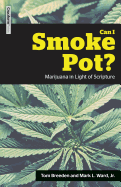 Can I Smoke Pot?: Marijuana in Light of Scripture