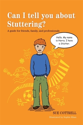 Can I Tell You about Stuttering?: A Guide for Friends, Family, and Professionals - Cottrell, Sue