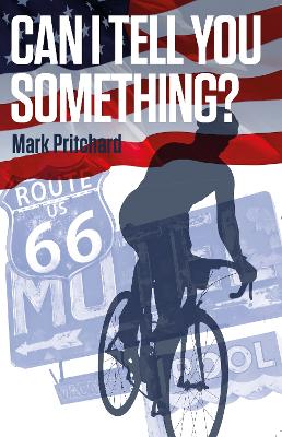 Can I Tell You Something?: Captain Century's American Bianchi Bicycle Diaries - Pritchard, Mark