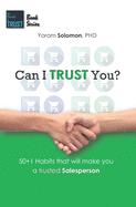 Can I Trust You?: 50+1 Habits That Will Make You a Trustworthy Salesperson