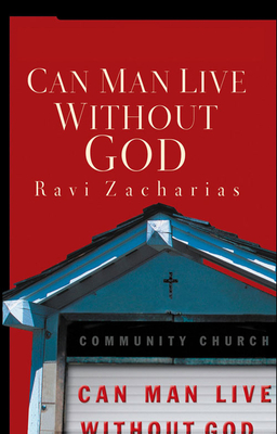 Can Man Live Without God - Zacharias, Ravi