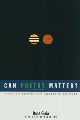 Can Poetry Matter?: Essays on Poetry and American Culture - Gioia, Dana (Introduction by)