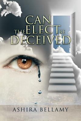 Can the Elect Be Deceived - Bellamy, Ashira