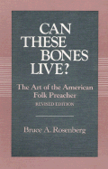 Can These Bones Live: The Art of the American Folk Preacher - Rosenberg, Bruce A Art Of The (Photographer)