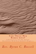 Can These Dry Bones Live?: A Commentary on the Infinite Possibilities with God, Exekiel's Prophecy