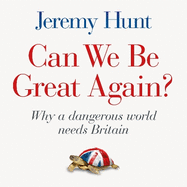 Can We Be Great Again?: Why a Dangerous World Needs Britain