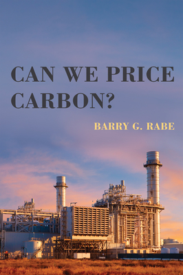 Can We Price Carbon? - Rabe, Barry G.