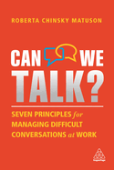 Can We Talk?: Seven Principles for Managing Difficult Conversations at Work