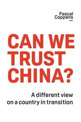 Can We Trust China?: A Different View on a Country in Transition - Coppens, Pascal