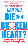 Can You Die of a Broken Heart?: A Heart Surgeon's Insight Into Keeping Your Most Vital Organ Healthy