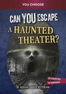 Can You Escape a Haunted Theater?: An Interactive Paranormal Adventure