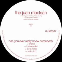 Can You Ever Really Know Somebody - The Juan MacLean