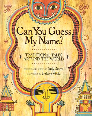 Can You Guess My Name?: Traditional Tales Around the World - Sierra, Judy