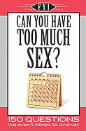 Can You Have Too Much Sex?