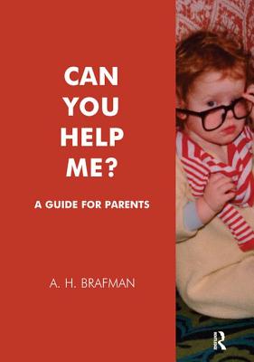 Can You Help Me?: A Guide for Parents - Brafman, A H