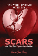 Can You Love Me With My Scars