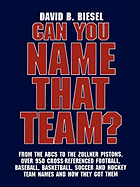 Can You Name That Team?: A Guide to Professional Baseball, Football, Soccer, Hockey, and Basketball Teams and Leagues