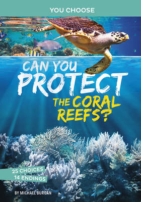 Can You Protect the Coral Reefs?: An Interactive Eco Adventure - Burgan