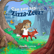 Can You Say Zizza-Zeez?: A fun and interactive book that will provide you and your child with lots of fun while discovering the magical voices of nature.