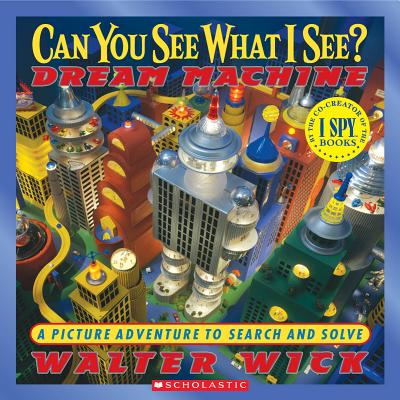 Can You See What I See? Dream Machine: Picture Puzzles to Search and Solve - Wick, Walter