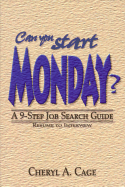 Can You Start Monday?: A 9-Step Job Search Guide: Resume to Interview