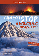 Can You Stop a Volcanic Disaster?: An Interactive Eco Adventure