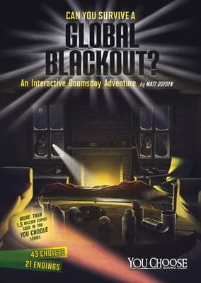 Can You Survive a Global Blackout?: An Interactive Doomsday Adventure - Doeden, Matt