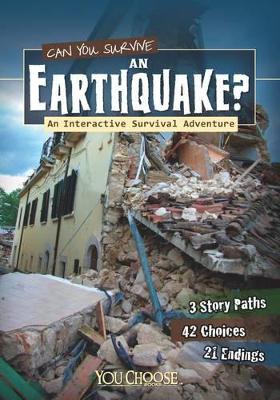 Can You Survive an Earthquake?: An Interactive Survival Adventure - Hanel, Rachael, and Kelcy, April (Consultant editor)