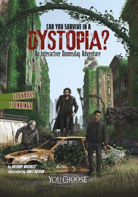 Can You Survive in a Dystopia?: An Interactive Doomsday Adventure - Wacholtz, Anthony