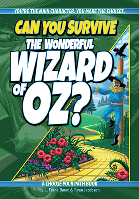 Can You Survive the Wonderful Wizard of Oz?: A Choose Your Path Book - Baum, L Frank (Original Author), and Jacobson, Ryan