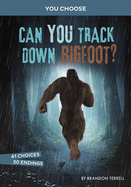 Can You Track Down Bigfoot?: An Interactive Monster Hunt