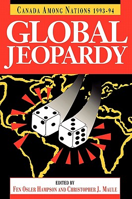 Canada Among Nations, 1993-94: Global Jeopardy Volume 12 - Hampson, Fen Osler, and Maule, Christopher J