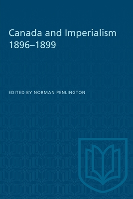 Canada and Imperialism 1896-1899 - Penlington, Norman (Editor)