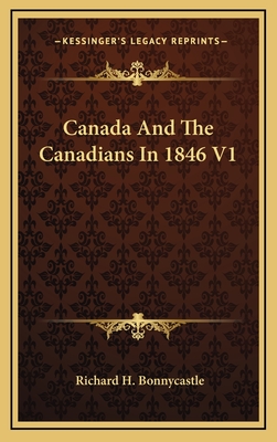 Canada and the Canadians in 1846 V1 - Bonnycastle, Richard H