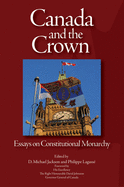 Canada and the Crown: Essays in Constitutional Monarchy Volume 181