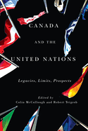 Canada and the United Nations: Legacies, Limits, Prospectsvolume 1