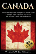 Canada: Canadian History: From Aboriginals to Modern Society - The People, Places and Events That Shaped the History of Canada and North America