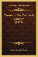 Canada In The Twentieth Century (1905)