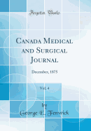 Canada Medical and Surgical Journal, Vol. 4: December, 1875 (Classic Reprint)