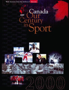 Canada Our Century in Sport: 1900-2000