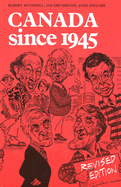 Canada Since 1945: Revised Edition