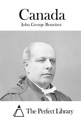 Canada - The Perfect Library (Editor), and Bourinot, John George