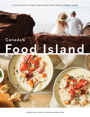 Canada's Food Island: A Collection of Stories and Recipes from Prince Edward Island - Island, Farmers And Fishers of Prince Edward, and Harris, Stephen (Photographer), and Hickox, Stuart (Text by)