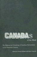 Canadas of the Mind: The Making and Unmaking of Canadian Nationalisms in the Twentieth Century - Hillmer, Norman, and Chapnick, Adam